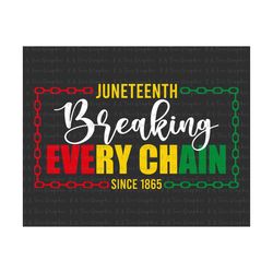 Breaking Every Chain SVG, Juneteenth Svg, Black Woman Gift, Black History Svg, American Africa Svg, Free-ish 1865 Svg, Files For Cricut