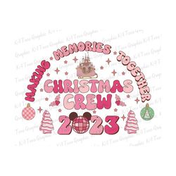 Christmas Crew 2023 PNG, Christmas Png, Christmas Tree Cake Png, Making Memories Together Png, Christmas Crew Family Png, Pink Christmas Png