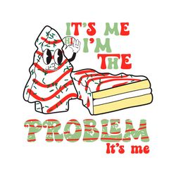 Its Me Hi Im The Problem Its Me Christmas Tree Cake SVG File