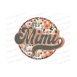 Floral Mimi PNG, Retro Mama Png, Grandma Png, Mom Png, Mama Shirt Design, Mother's Day Png, Sublimation Png, Printable Files