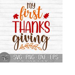 My First Thanksgiving - Instant Digital Download - svg, png, dxf, and eps files included! Baby Boy, Girl, 1st Thanksgivi