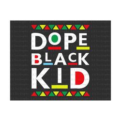 Dope Black Kid SVG, Juneteenth Svg, Black Woman Gift, Black History Svg, American Africa Svg, Free-ish 1865 Svg, Files For Cricut