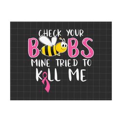 Check Your Boobs Mine Tried To Kill Me Png, Breast Cancer Png, Breast Cancer Awareness Png, Cancer Ribbon Png, Awareness Ribbon Png