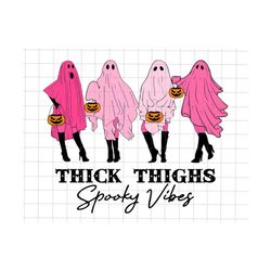 Thick Thighs Spooky Vibes Png, Spooky Ghost Png, Happy Halloween Png, Boo Png, Trick Or Treat Png, Halloween Pumpkin, Halloween Png