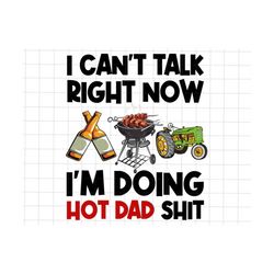 I Can't Talk Right Now I'm Doing Hot Dad Sh*t Png, Beer For Dad Png, Father's Day Png, Gift For Dad, Digital Design Print For Father's Day