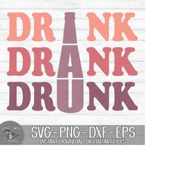 Drink Drank Drunk - Instant Digital Download - svg, png, dxf, and eps files included! Funny, Beer Bottle