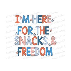 I'm Here For The Snacks And Freedom SVG, America Svg, Retro 4th Of July Svg, Fourth Of July Png, Independence Day Png, USA Patriotic Shirt
