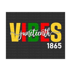 Juneteenth Vibes 1865 SVG, Black History Svg, Juneteenth 1865 Svg, American Africa Svg, BLM Svg, Freedom, Free-ish Svg, Instant Download
