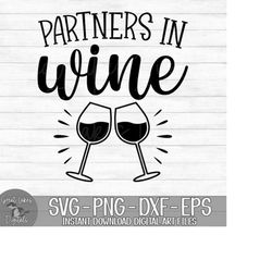 Partners In Wine - Instant Digital Download - svg, png, dxf, and eps files included! Wine Glass, Alcohol, Drinking Wine