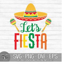 Let's Fiesta - Cinco De Mayo, Sombrero, Maracas - Instant Digital Download - svg, png, dxf, and eps files included!