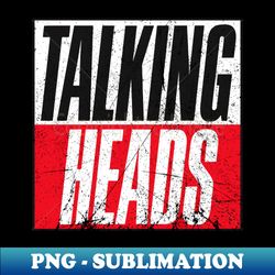 The Talking Heads - PNG Transparent Digital Download File for Sublimation - Perfect for Personalization