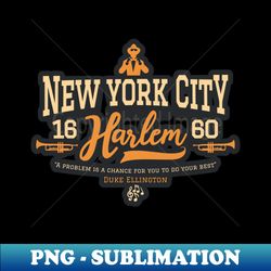 New York Harlem - Harlem Logo - Harlem Manhattan - Duke Ellington - Aesthetic Sublimation Digital File - Unleash Your Inner Rebellion