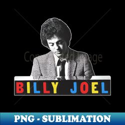 Billy Joel  Retro Style Fan Design - PNG Transparent Sublimation Design - Spice Up Your Sublimation Projects
