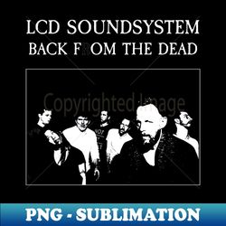 Lcd Back From The Dead - Elegant Sublimation PNG Download - Transform Your Sublimation Creations