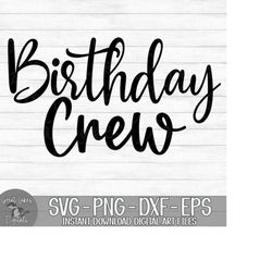Birthday Crew - Instant Digital Download - svg, png, dxf, and eps files included!
