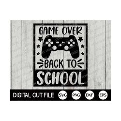 Back to School Svg, Game Over Back to School Svg, 1st Day of School, School Grade Shirt, Teacher Shirt, Png, Dxf, Svg Files For Cricut