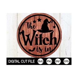 The Witch Is In Svg, Halloween Laser File Svg, Witch Svg, Funny Halloween Svg, Glowforge Fall Decor, Hocus Pocus Sign, Svg Files For Cricut
