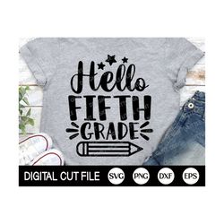 Hello Fifth Grade Svg, Fifth Grade Shirt, 1st Day of School, Shcool Grade Gift Svg, 5th Grade Png, Teacher Shirt, Dxf, Svg Files For Cricut