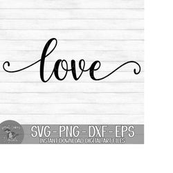 Love - Instant Digital Download - svg, png, dxf, and eps files included! Valentine's Day, Wedding