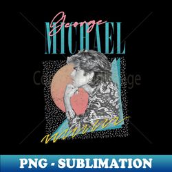 George Michael -- 80s Faded Style Fan Design - Retro PNG Sublimation Digital Download - Spice Up Your Sublimation Projects