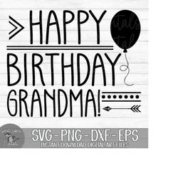 Happy Birthday Grandma - Instant Digital Download - svg, png, dxf, and eps files included!