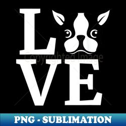 Love Boston Terrier - Aesthetic Sublimation Digital File - Stunning Sublimation Graphics
