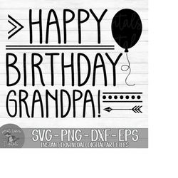 Happy Birthday Grandpa - Instant Digital Download - svg, png, dxf, and eps files included!