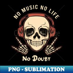 No music no life no doubt - Professional Sublimation Digital Download - Spice Up Your Sublimation Projects