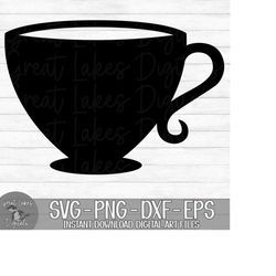 Coffee Cup, Tea Cup  - Instant Digital Download - svg, png, dxf, and eps files included!