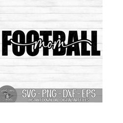 Football Mom  - Instant Digital Download - svg, png, dxf, and eps files included!