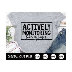 Actively Monitoring Like A Boss Svg, Teacher Shirt, School Svg, Teacher Gift Svg, Testing Svg, Coffee Mug Svg, Png, Svg Files For Cricut