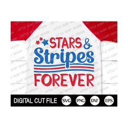 4th of July Svg, Stars & Stripes Forever, Independence day, Memorial Day, Stripes Forever, American Flag Shirt, Dxf, Svg Files For Cricut