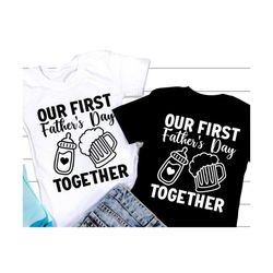 Our first father's day together SVG, Fathers Day Svg, New Dad Svg, First Fathers Day Matching shirts, Daddy and Baby, Svg Files For Cricut