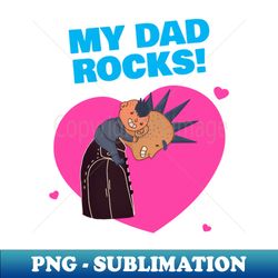 My Dad Rocks Alternative Rock - Decorative Sublimation PNG File - Boost Your Success with this Inspirational PNG Download