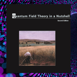 Quantum Field Theory in a Nutshell, 2nd Edition (In a nutshell)