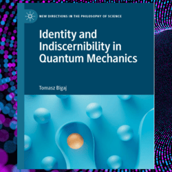 Identity and Indiscernibility in Quantum Mechanics (New Directions in the Philosophy of Science)