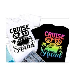 Cruise Squad 2023 SVG, Vacation 2023 SVG, Summer Quote Svg, Family Trip, Vacation Cruise Shirt Svg, Svg Files For Cricut