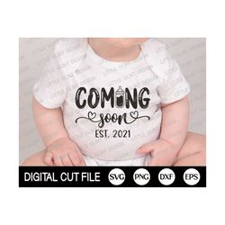 Coming Soon Svg, Baby Shirt Svg, Pregnancy Announcement Gift, Est 2021 Svg, Baby Coming Soon Png, 2021 Svg, Svg Files For Cricut, Silhouette