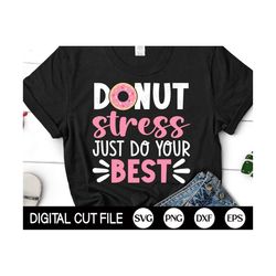 Donut Stress Just Do Your Best SVG, Test Day Svg, Testing Shirt for Teachers svg, Cute Teacher Shirt Iron On Png, Svg Files For Cricut