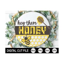 Hey there Honey Welcome Sign SVG, Round Door Hanger SVG, Bee Svg, Summer Sign Svg, Honey Door Decor, Glowforge, Png, Svg Files for Cricut
