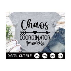 Mothers day Svg, Mom Life Svg, Chaos Coordinator, Funny Mom Svg, Quotes Svg Shirt, Mama Svg, Mothers day Card Svg, Dxf, Svg Files For Cricut
