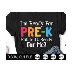 I'm ready for Pre-k grade but is it ready for me SVG, First Day of School, Hello Preschool, Back to School Kids Shirt, Svg Files for Cricut