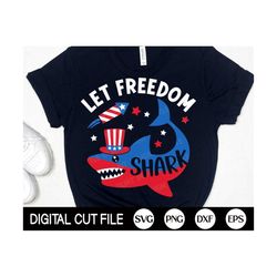 Let Freedom Shark,  4th of July Svg, Patriotic Svg, Independence Day, American Boys, Kids 4th July Shirt, Png, Dxf, Svg Files for Cricut