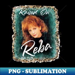 Raised Reba - Decorative Sublimation PNG File - Spice Up Your Sublimation Projects