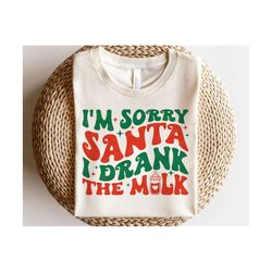 i'm sorry santa i drank the milk svg, baby christmas svg, retro newborn baby gift, christmas vibes shirt,  svg files for cricut