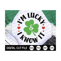 St Patricks Day Svg, I'm lucky & I know it, Shamrock Svg, Clover Svg, Lucky, Kids St Patricks Day Shirt, Svg Files For Cricut, Silhouette