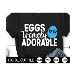 Eggs Tremely Adorable Svg, Easter Svg, Easter Egg Svg, Kids Easter Gift, Boys Easter Shirt, Svg Files For Cricut, Silhouette
