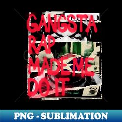 Gangsta Rap - Exclusive PNG Sublimation Download - Transform Your Sublimation Creations