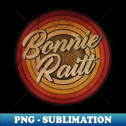 arjunthemaniaccircle retro faded Bonnie Raitt - Professional Sublimation Digital Download - Create with Confidence