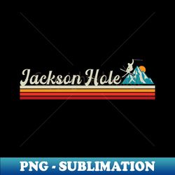 Jackson Hole - Premium PNG Sublimation File - Unleash Your Creativity